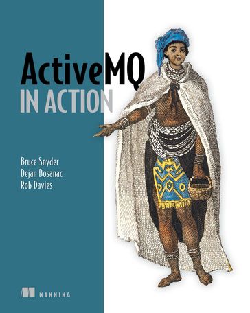 ActiveMQ in Action - Bruce Snyder - Dejan Bosanac - Rob Davies