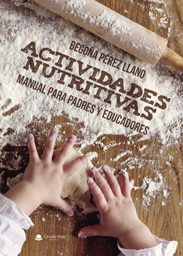 Actividades Nutritivas. Manual para padres y educadores - Begoña Pérez Llano