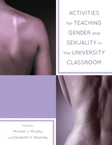 Activities for Teaching Gender and Sexuality in the University Classroom - Elizabeth Ribarsky - Michael Murphy