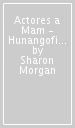 Actores a Mam - Hunangofiant Sharon Morgan