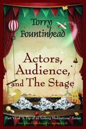 Actors, Audience, and The Stage