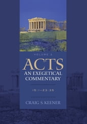 Acts: An Exegetical Commentary : Volume 3