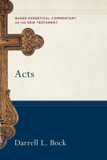 Acts (Baker Exegetical Commentary on the New Testament) - Darrell L. Bock