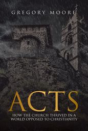 Acts: How the Church thrived in a world opposed to Christianity