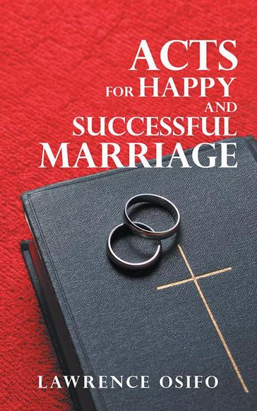 Acts for Happy and Successful Marriage - Lawrence Osifo