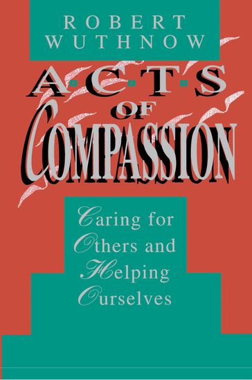 Acts of Compassion - Robert Wuthnow