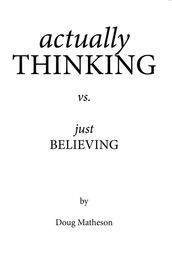 Actually Thinking Vs. Just Believing