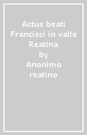 Actus beati Francisci in valle Reatina