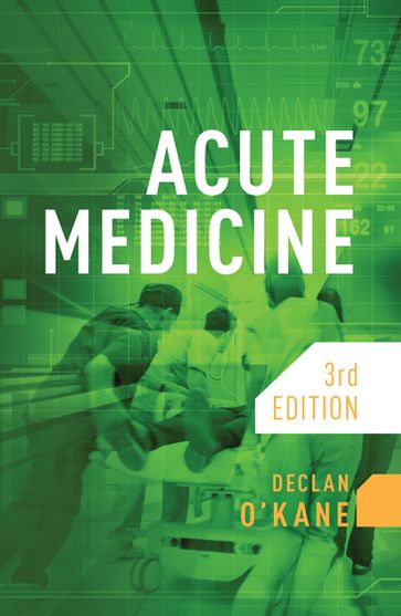 Acute Medicine, third edition - Declan O