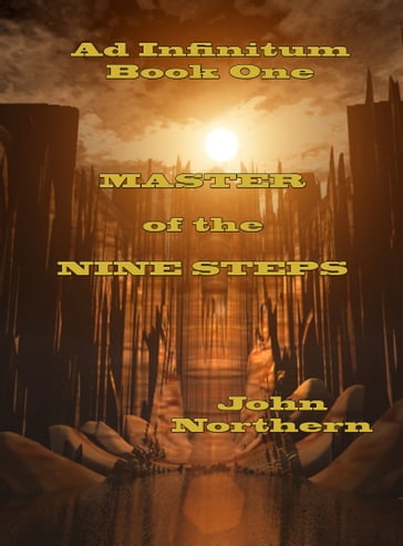 Ad Infinitum Book One Master of the Nine Steps - John Northern