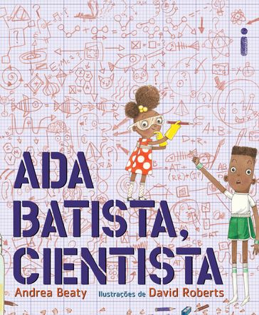 Ada Batista, Cientista - Andrea Beaty