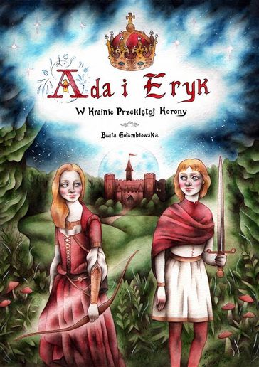Ada i Eryk w Krainie Przekltej Korony - Beata Goembiowska