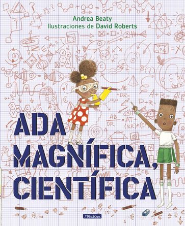 Ada Magnífica, científica (Los Preguntones) - David Roberts - Andrea Beaty