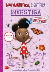 Ada Magnífica, científica, investiga: ¡Todo sobre los insectos! / Ada Twist, Scientist: Bug Bonanza!