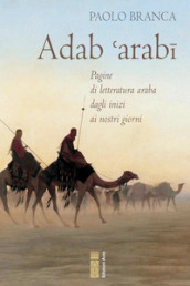 Adab  arabi. Pagine di letteratura araba dagli inizi ai nostri giorni