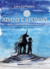 Adahy e Aponiwi. Ediz. illustrata