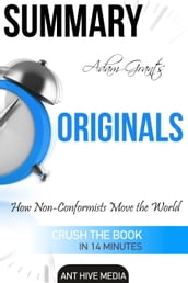 Adam Grant s Originals: How Non-Conformists Move the World Summary