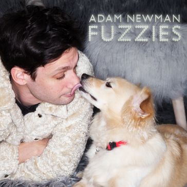 Adam Newman: Fuzzies - Adam Newman
