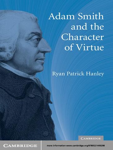 Adam Smith and the Character of Virtue - Ryan Patrick Hanley