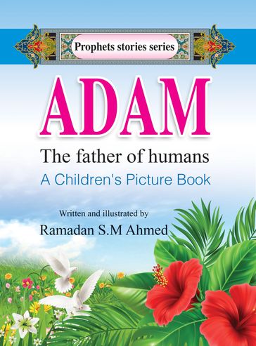 Adam: The Father of Humans - Ramadan Ahmed