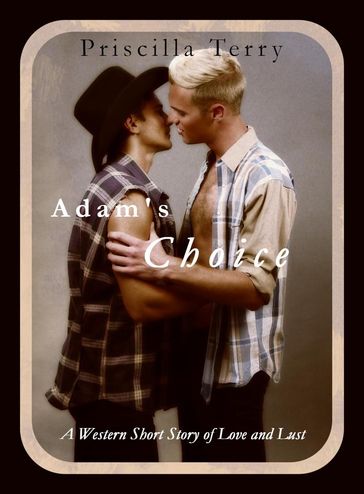 Adam's Choice: A Western Short Story of Love and Lust - Priscilla Terry