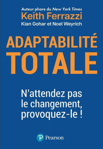 Adaptabilité totale - Keith Ferrazzi - Kian Gohar - Noel Weyrich
