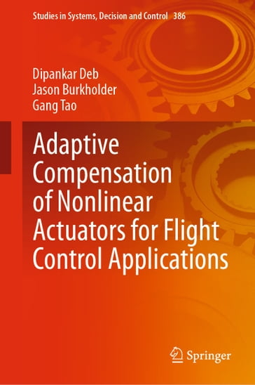 Adaptive Compensation of Nonlinear Actuators for Flight Control Applications - Dipankar Deb - Jason Burkholder - Gang Tao