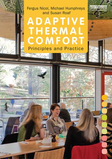 Adaptive Thermal Comfort: Principles and Practice - Fergus Nicol - Michael Humphreys - Susan Roaf