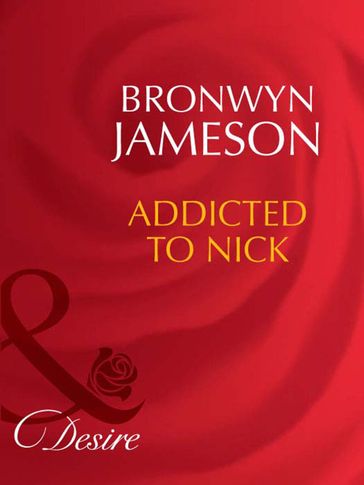 Addicted To Nick (Mills & Boon Desire) - Bronwyn Jameson