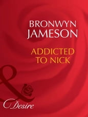 Addicted To Nick (Mills & Boon Desire)