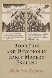 Addiction and Devotion in Early Modern England