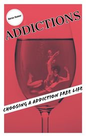 Addictions: Choosing a Addiction Free Life
