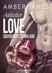 Addictive Love - Süchtig nach  seiner Liebe