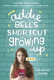 Addie Bell s Shortcut to Growing Up