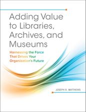 Adding Value to Libraries, Archives, and Museums