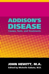 Addison s Disease: Causes, Tests and Treatments