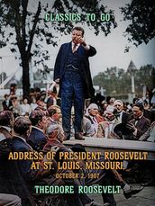 Address of President Roosevelt at St. Louis, Missouri, October 2, 1902