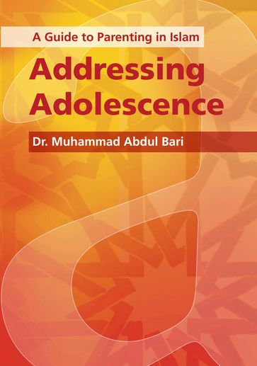 Addressing Adolescence - Dr. Muhammad Abdul Bari