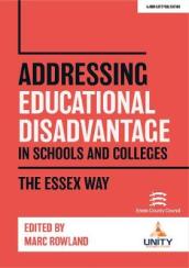 Addressing Educational Disadvantage in Schools and Colleges: The Essex Way