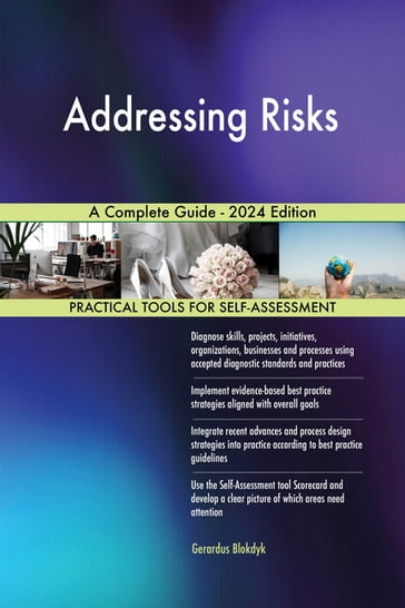 Addressing Risks A Complete Guide - 2024 Edition - Gerardus Blokdyk