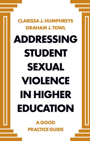 Addressing Student Sexual Violence in Higher Education - Clarissa J Humphreys - Graham J Towl