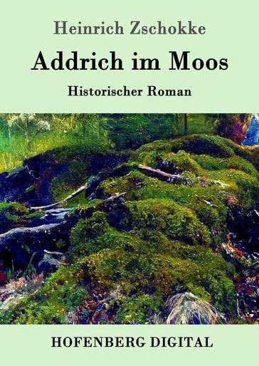 Addrich im Moos - Heinrich Zschokke