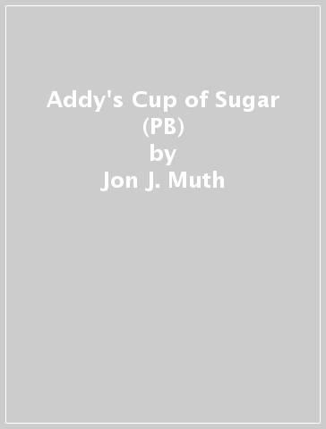 Addy's Cup of Sugar (PB) - Jon J. Muth