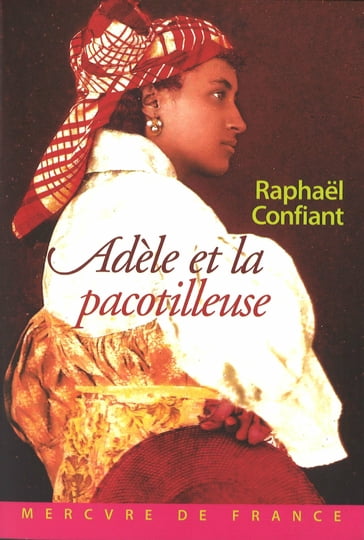 Adèle et la pacotilleuse - Raphael Confiant