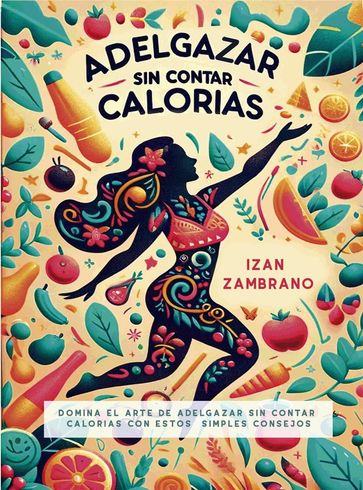 Adelgazar sin contar calorías - Izan Zambrano