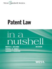 Adelman, Rader, and Klancnik s Patent Law in a Nutshell, 2d