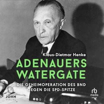 Adenauers Watergate - Klaus-Dietmar Henke