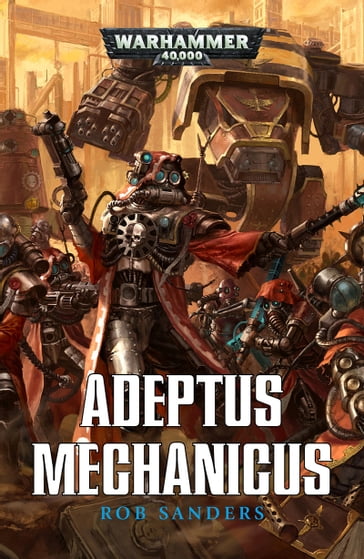 Adeptus Mechanicus - Omnibus - Rob Sanders