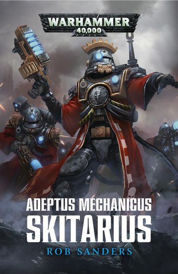 Adeptus Mechanicus: Skitarius - Rob Sanders