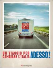 Adesso! Un viaggio per cambiare l Italia